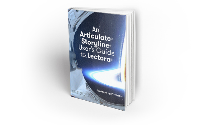An Articulate® Storyline® User's Guide to Lectora®
