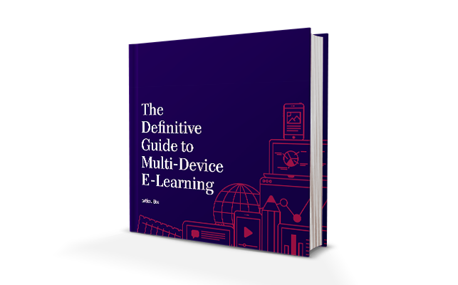 The Definitive Guide to Multi-Device E-Learning