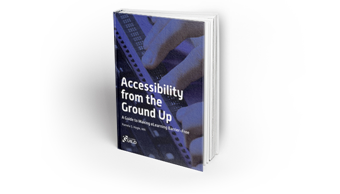 Accessibility from the Ground Up: A Guide to Making eLearning Barrier-Free