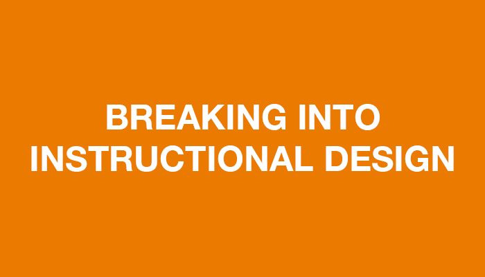 Breaking Into Instructional Design